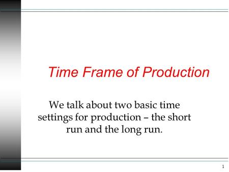Time Frame of Production