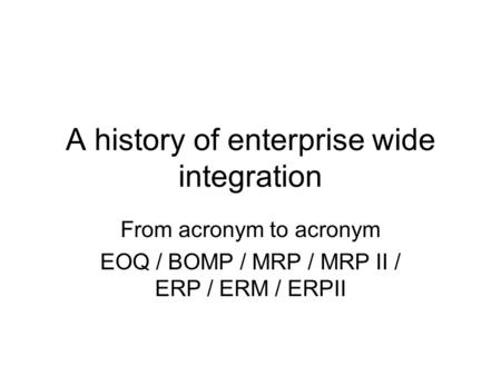 A history of enterprise wide integration