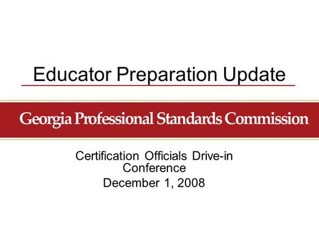 Educator Preparation Update Certification Officials Drive-in Conference December 1, 2008.