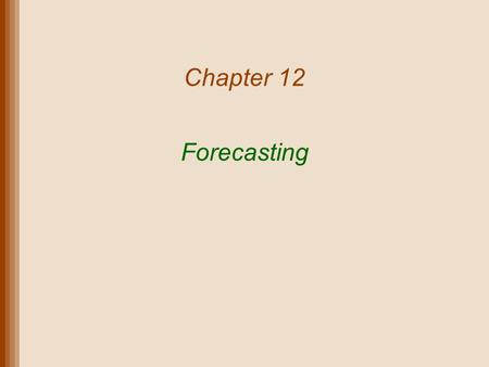 Chapter 12 Forecasting.