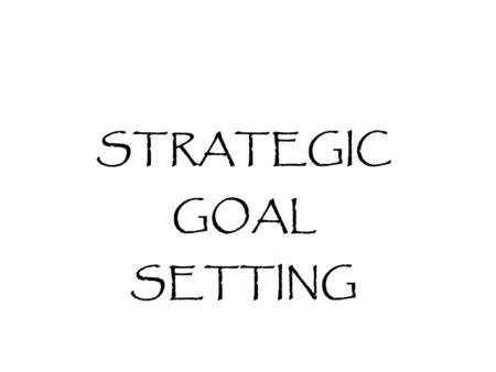 STRATEGIC GOAL SETTING. Features of IEP Goals Observable and measurableConnected to assessment dataRelated specifically to needs identified in present.