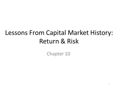 Lessons From Capital Market History: Return & Risk