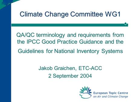 Climate Change Committee WG1 QA/QC terminology and requirements from the IPCC Good Practice Guidance and the Guidelines for National Inventory Systems.