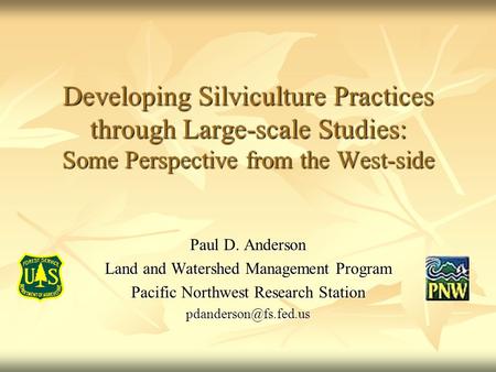 Developing Silviculture Practices through Large-scale Studies: Some Perspective from the West-side Paul D. Anderson Land and Watershed Management Program.