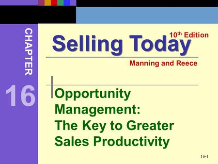 Selling Today 10th Edition CHAPTER Manning and Reece 16