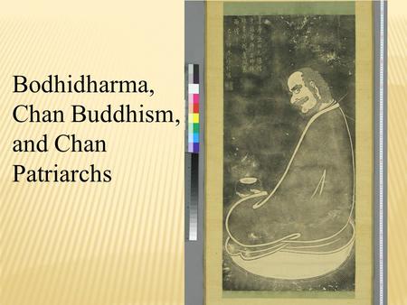 Bodhidharma, Chan Buddhism, and Chan Patriarchs. Sinicization/sinification of Buddhism Pure Land and Chan (or Ch ’ an) are two schools of Buddhism that.
