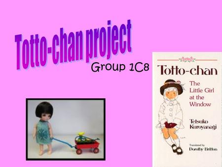 Totto-chan project Group 1C8.
