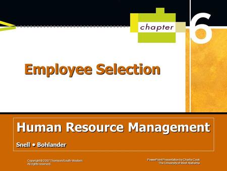 PowerPoint Presentation by Charlie Cook The University of West Alabama Managing Human Resources Bohlander Snell 14 th edition Copyright © 2007 Thomson/South-Western.