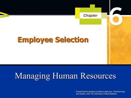 PowerPoint Presentation by Monica Belcourt, York University and Charlie Cook, The University of West Alabama Managing Human Resources Chapter Employee.