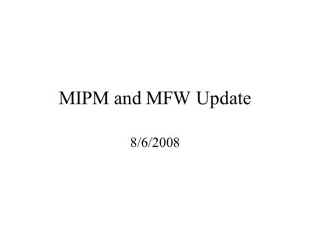 MIPM and MFW Update 8/6/2008. IPM P-Bar Transfer Spec.