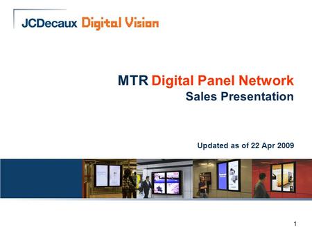 1 MTR Digital Panel Network Sales Presentation Updated as of 22 Apr 2009.