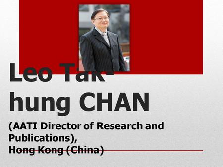 Leo Tak- hung CHAN (AATI Director of Research and Publications), Hong Kong (China)