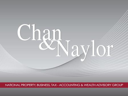 Www.chan-naylor.com.au Offices Nationally 1300 250 122 Disclaimer: This is general information only and does not take into account your personal situation.