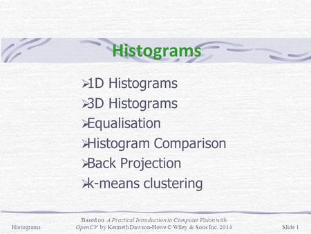 Histograms 1D Histograms 3D Histograms Equalisation