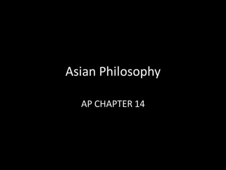 Asian Philosophy AP CHAPTER 14. East Asian Philosophy East Asian Philosophy includes Chinese, Japanese, Vietnamese and Korean Philosophy East Asian Philosophy.