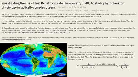 Investigating the use of Fast Repetition Rate Fluorometry (FRRf) to study phytoplankton physiology in optically complex oceans Derek Connor & David McKee.
