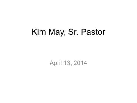 Kim May, Sr. Pastor April 13, 2014. Palm Sunday “The Road to Serve” Matthew 20:17-28.