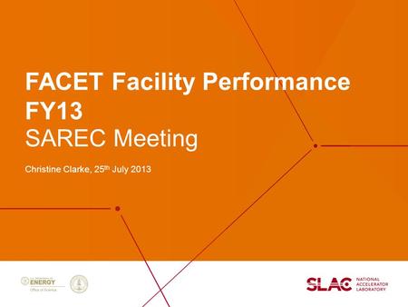 FACET Facility Performance FY13 Christine Clarke, 25 th July 2013 SAREC Meeting.