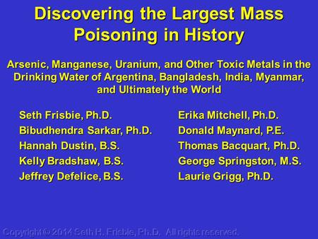 Discovering the Largest Mass Poisoning in History Arsenic, Manganese, Uranium, and Other Toxic Metals in the Drinking Water of Argentina, Bangladesh, India,