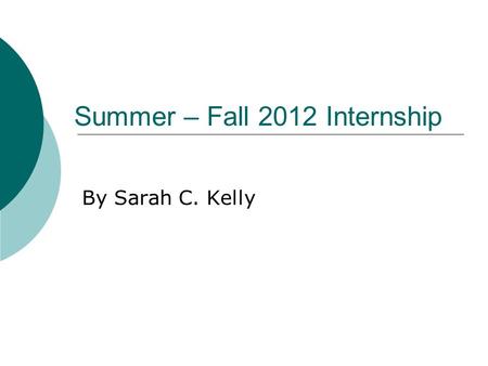 Summer – Fall 2012 Internship By Sarah C. Kelly. It started with this…  Ashley Grigsby  Jun 12  to me, Kathy, Tracey, Mary, Andrea, KD, Tina, Caile,