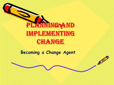 Planning and Implementing Change