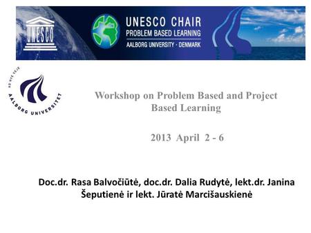 Doc.dr. Rasa Balvočiūtė, doc.dr. Dalia Rudytė, lekt.dr. Janina Šeputienė ir lekt. Jūratė Marcišauskienė Workshop on Problem Based and Project Based Learning.