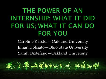 Caroline Kessler – Oakland University Jillian Dolciato—Ohio State University Sarah DiStefano—Oakland University.