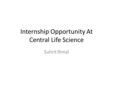 Internship Opportunity At Central Life Science Suhrit Rimal.