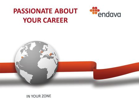 PASSIONATE ABOUT YOUR CAREER. IN YOUR ZONE Who we are 2 IT services company 1000+ IT professionals.