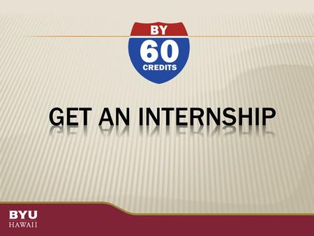  Why do an Internship?  How to Find  What to Do  Process & Documents  Clearance & Registration  Funding  Travel Requirements  Professional Conduct.