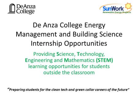 De Anza College Energy Management and Building Science Internship Opportunities Providing Science, Technology, Engineering and Mathematics (STEM) learning.