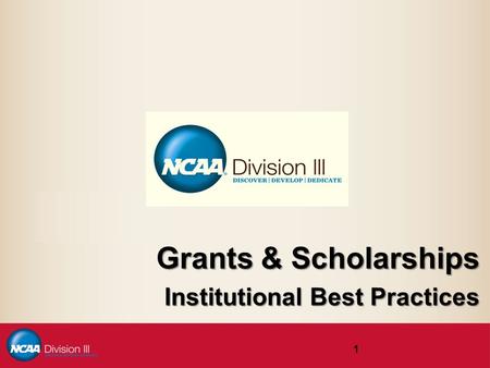 Grants & Scholarships Institutional Best Practices 1.