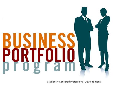 Business Profession Program Creating Learning Portfolios for Success Student – Centered Professional Development.