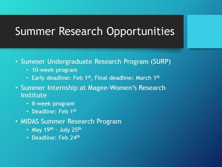 Summer Research Opportunities Summer Undergraduate Research Program (SURP) 10-week program Early deadline: Feb 1 st, Final deadline: March 1 st Summer.