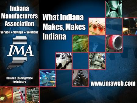 Indiana Manufacturing Number one in direct employment Number one in gross state product Number one in wages Number one in benefits Accounted.