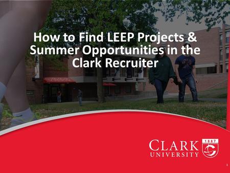 How to Find LEEP Projects & Summer Opportunities in the Clark Recruiter 1.