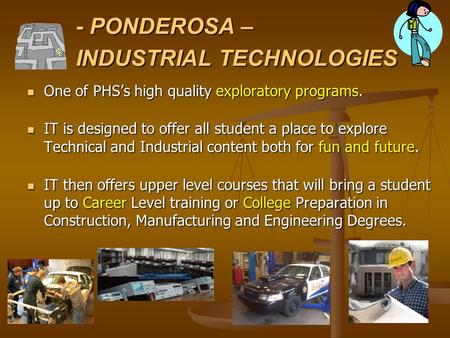 - PONDEROSA – INDUSTRIAL TECHNOLOGIES One of PHS’s high quality exploratory programs. One of PHS’s high quality exploratory programs. IT is designed to.