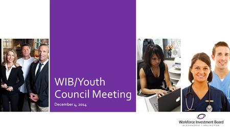 WIB/Youth Council Meeting December 4, 2014. Welcome!