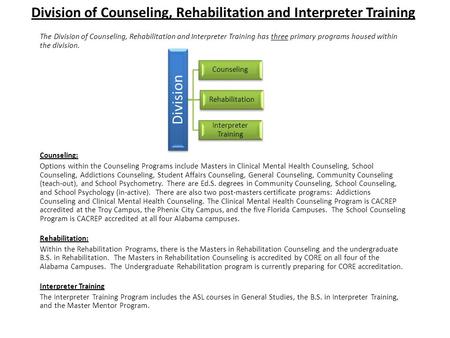 Division of Counseling, Rehabilitation and Interpreter Training The Division of Counseling, Rehabilitation and Interpreter Training has three primary programs.