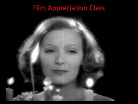 Film Appreciation Class. Time Frame Fall Academics (Nov – Jan) (...possibly internship Mondays) ½ Credit 2 Meetings per Week.