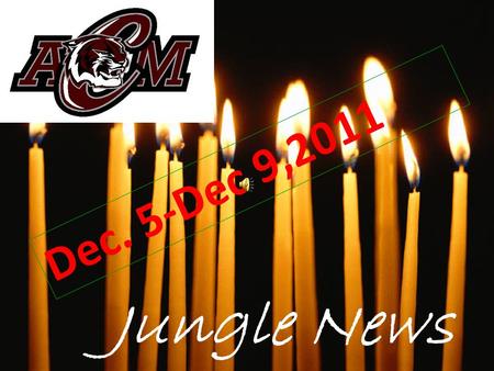 Jungle News Dec. 5-Dec 9,2011 Need to report a situation of bullying? You can do so in a safe And confidential way at: reportabully.com Let your counselor.