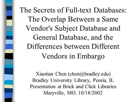 The Secrets of Full-text Databases: The Overlap Between a Same Vendor's Subject Database and General Database, and the Differences between Different Vendors.