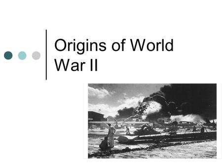 Origins of World War II.