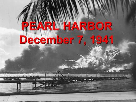 PEARL HARBOR December 7, 1941. Why did Japan Attack? Japan had invaded both China and Indochina The U.S. demanded that Japan withdraw from China and Indochina.