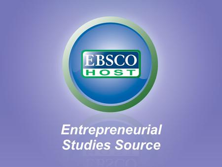 Entrepreneurial Studies Source. Full-Text Magazines & Journals Full-Text Magazines & Journals with NO Embargo Full-Text Peer-Reviewed Journals Full-Text.