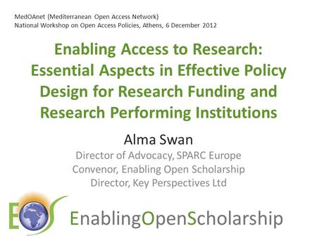 EnablingOpenScholarship Enabling Access to Research: Essential Aspects in Effective Policy Design for Research Funding and Research Performing Institutions.