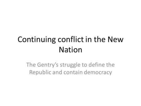 Continuing conflict in the New Nation