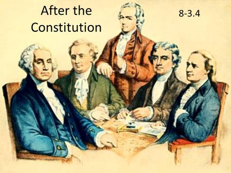 After the Constitution 8-3.4. #1 Who was elected the first president of the United States?