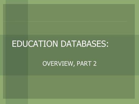 EDUCATION DATABASES: OVERVIEW, PART 2. Professional Development Collection -- EBSCOHost.