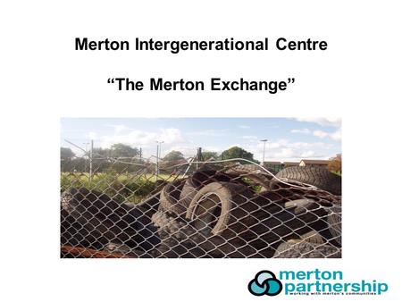 Merton Intergenerational Centre “The Merton Exchange”